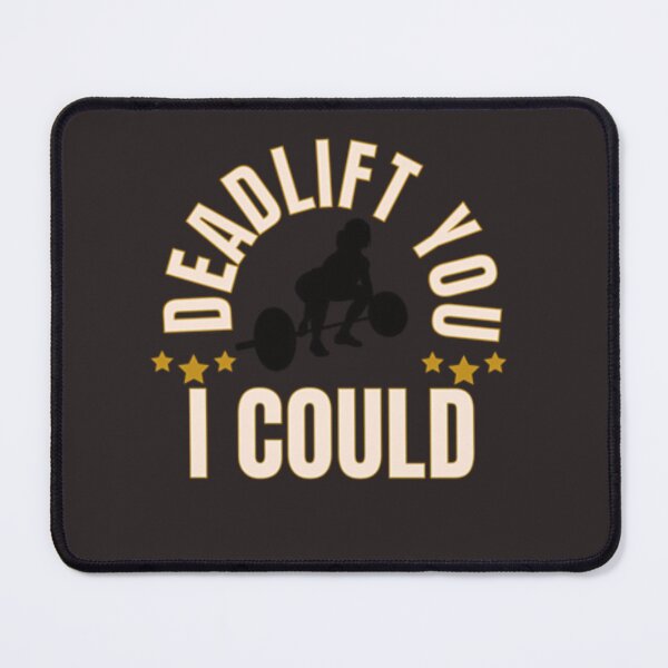 Item preview, I Could Deadlift You | Workout designed and sold by Desiznn.