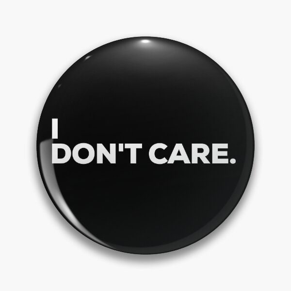 Item preview, I Don't Care designed and sold by Binsagar.