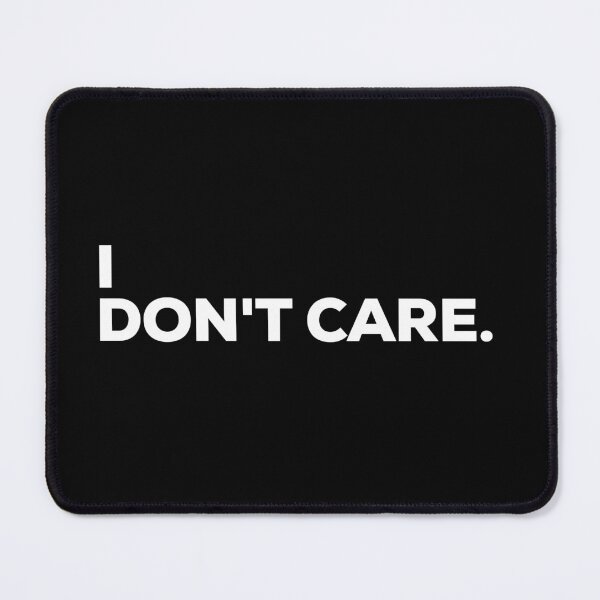 Item preview, I Don't Care designed and sold by Binsagar.
