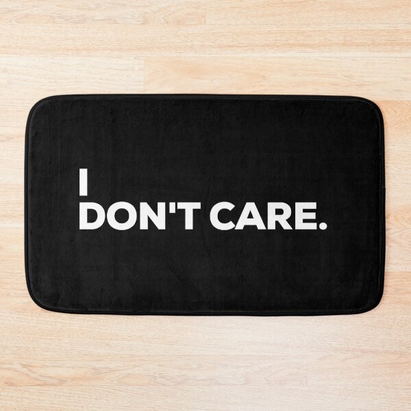 Item preview, I Don't Care designed and sold by Binsagar.