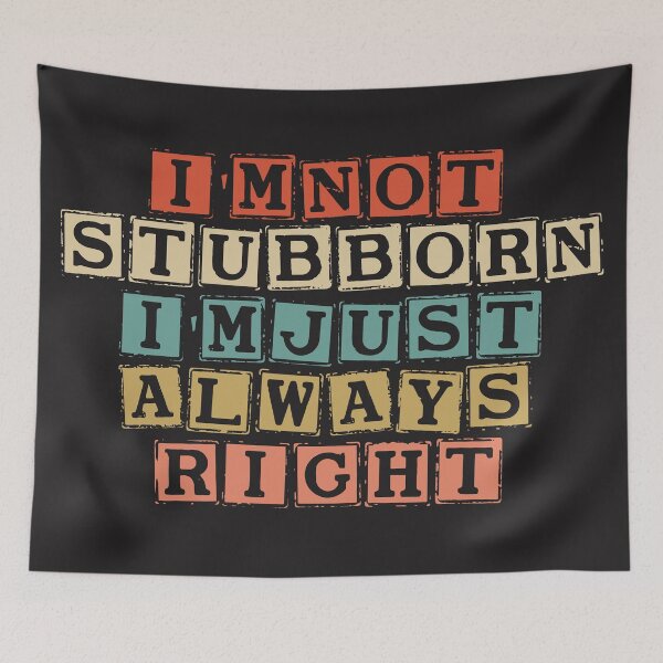 Item preview, I'm Not Stubborn I'm Just Always Right designed and sold by TRK-RA ⭐⭐⭐⭐⭐.