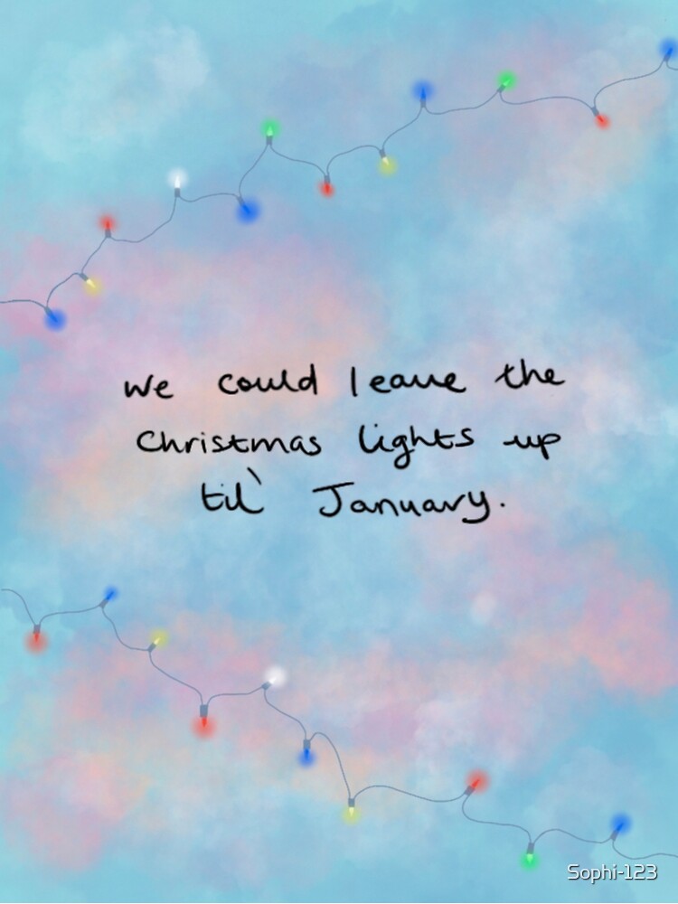 "We could leave the Christmas lights up til’ January Taylor Swift