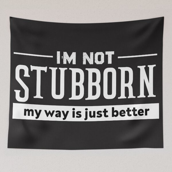Item preview, I'm Not Stubborn I'm Just Always Right designed and sold by TRK-RA ⭐⭐⭐⭐⭐.