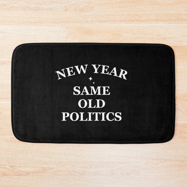 Item preview, New year same old politics in white text designed and sold by Politics-Corner.