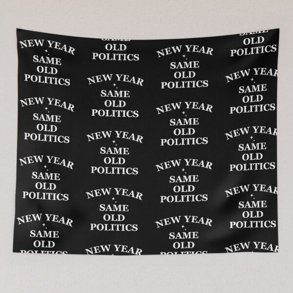 Item preview, New year same old politics in white text designed and sold by Politics-Corner.