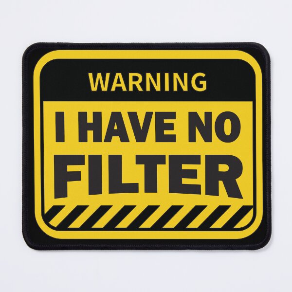 Item preview, I have no Filter - Human Warning Sign designed and sold by BuxomBabe21.