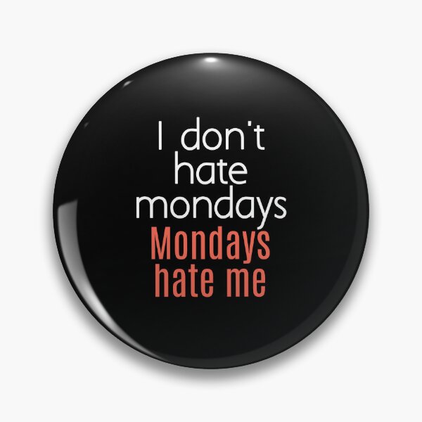 Item preview, I don't hate mondays. Mondays hate me. designed and sold by EnzoVectorism.