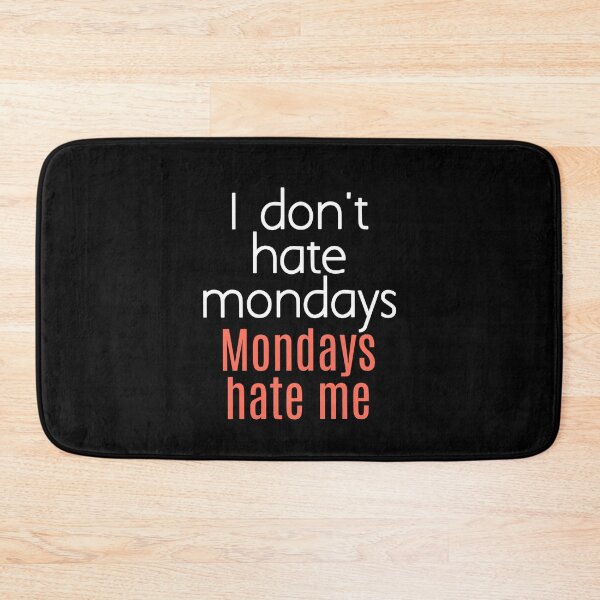 Item preview, I don't hate mondays. Mondays hate me. designed and sold by EnzoVectorism.