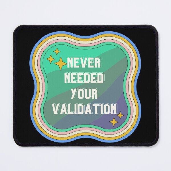 Item preview, Never Needed Your Validation design designed and sold by VantaTheArtist.