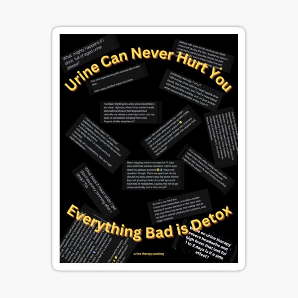 Urine Can Never Hurt You. Everything Bad Is Detox. Sticker