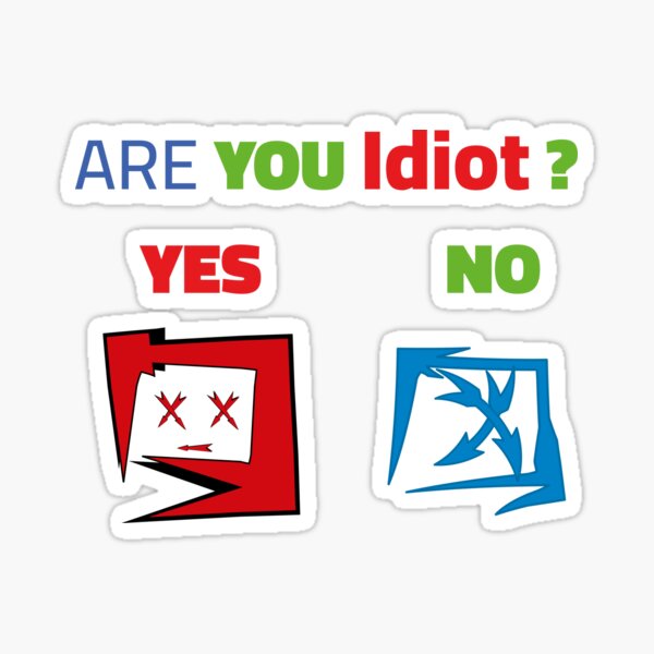 You are an idiot Sticker for Sale by Skillers3