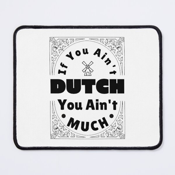 Item preview, If You Ain't Dutch You Ain't Much Dutch Pride designed and sold by MouDantArts.