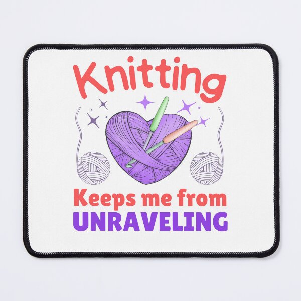 Item preview, Knitting Keeps Me From Unraveling Women Crocheting gift designed and sold by MouDantArts.