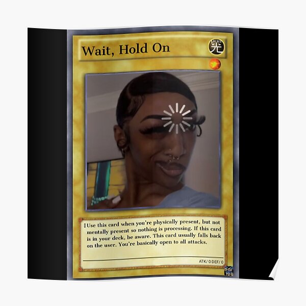 "Wait, hold on trading card meme " Poster for Sale by VantaTheArtist