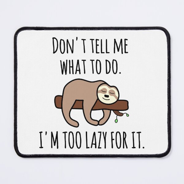 Item preview, Don't tell me what to do. I'm too lazy for it designed and sold by EnzoVectorism.