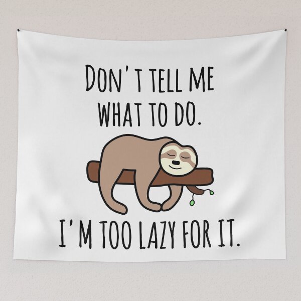 Item preview, Don't tell me what to do. I'm too lazy for it designed and sold by EnzoVectorism.