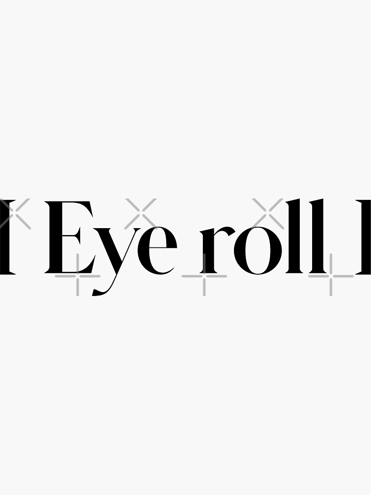 "eye roll" Sticker for Sale by andieb13 Redbubble