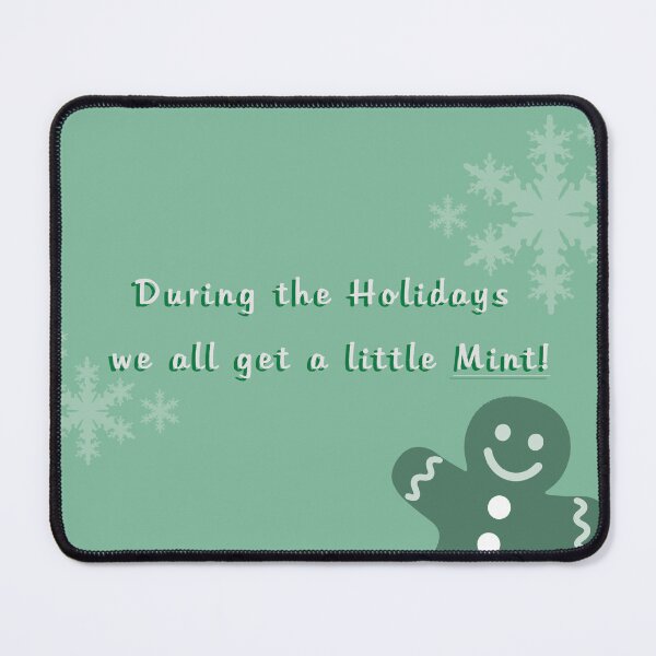 Item preview, During The Holidays We All Get A Little Mint! designed and sold by SydLinkletter.