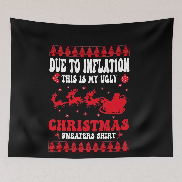 Item preview, due to inflation this is my ugly christmas sweaters shirt designed and sold by Ach B.