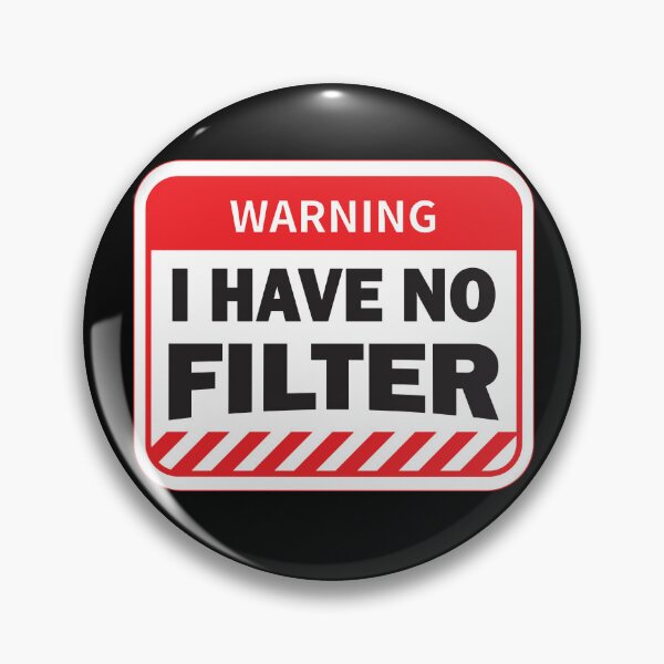 Item preview, I have no Filter - Human Warning Sign  designed and sold by BuxomBabe21.