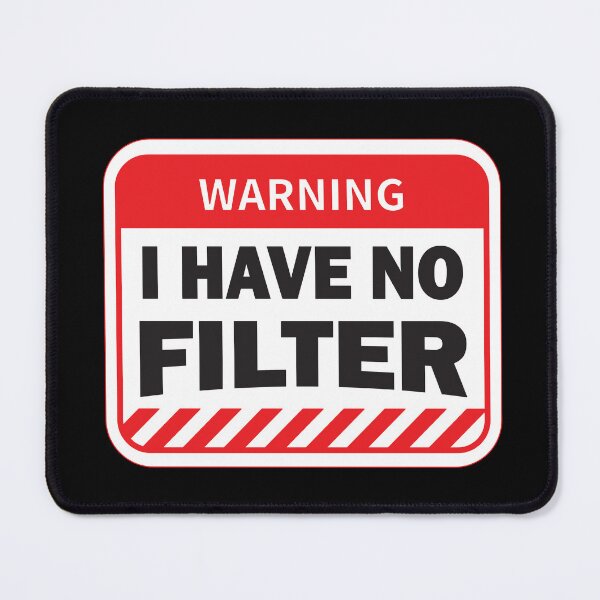 Item preview, I have no Filter - Human Warning Sign  designed and sold by BuxomBabe21.