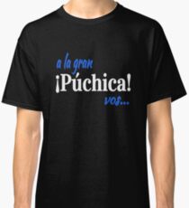 A La Gran Puchica Vos! Classic T-Shirt
