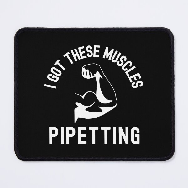 Item preview, I Got These Muscles Pipetting - Microbiology, Molecular Biology, Neuroscience, Chemistry Humor, Science Humor designed and sold by jadedscientist.