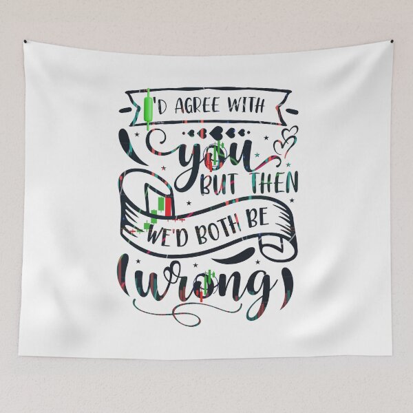 Item preview, I'd agree with you but then we'd both be wrong,  Funny  Trader gift, Unique gift for stock market, forex, crypto, and options trader, Sarcastic Trader designed and sold by TradingTeesKids.