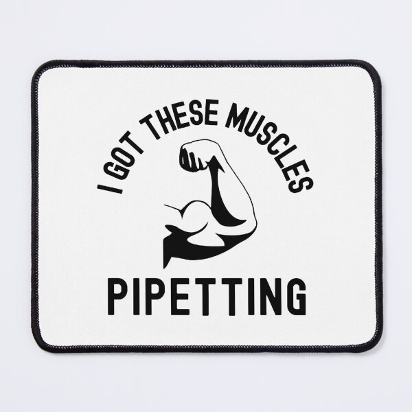 Item preview, I Got These Muscles Pipetting - Funny Science, Microbiology, Molecular Biology, Neuroscience, Chemistry Humor, Science Humor, Funny Laboratory designed and sold by jadedscientist.