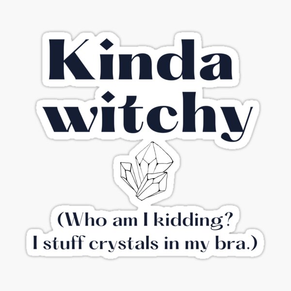 Item preview, The kind of witch who stuffs crystals in her bra | Witch humor | Pagan humor | New Age humor designed and sold by KatieCrommett.