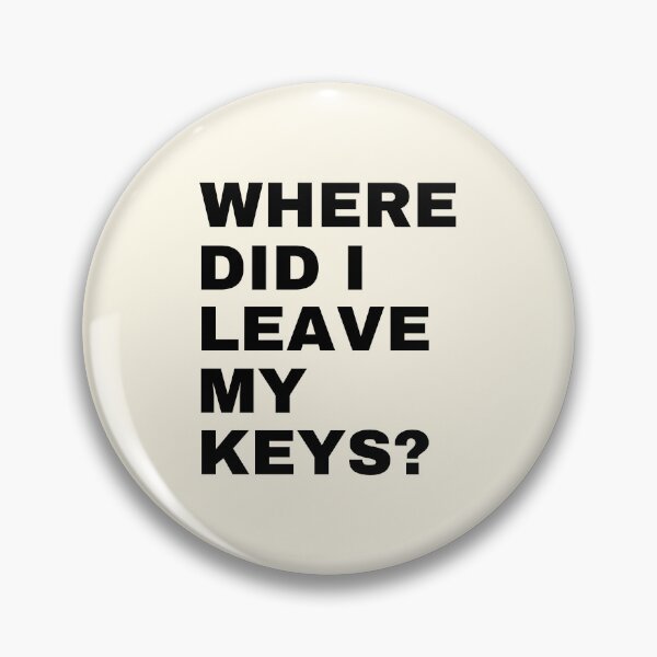 Item preview, Where Did I Leave My Keys? | Funny Sayings designed and sold by FunnyFactDesign.
