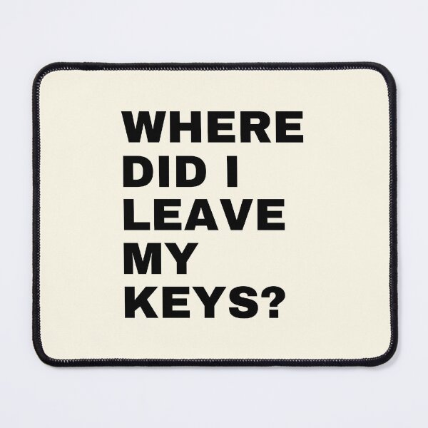 Item preview, Where Did I Leave My Keys? | Funny Sayings designed and sold by FunnyFactDesign.