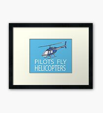 Pilots fly helicopters Framed Print