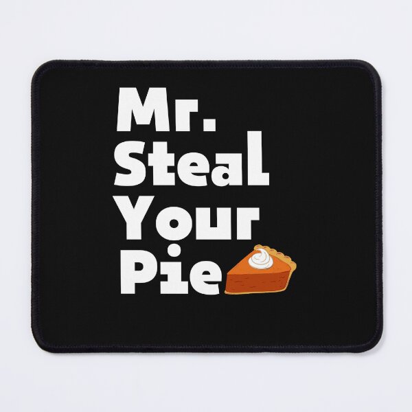 Item preview, Mr Steal Your Pie Cute Funny designed and sold by ExcitedMood.