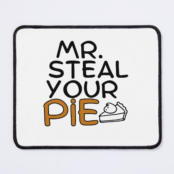 Item preview, Mr Steal Your Pie Funny Cute designed and sold by ExcitedMood.