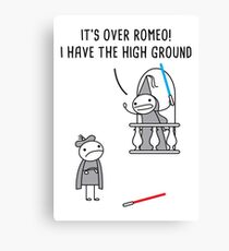 It's over Romeo! I have the high ground Canvas Print