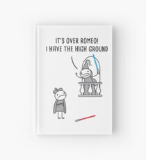 It's over Romeo! I have the high ground Hardcover Journal