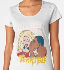 Your Makeup is Terrible Women's Premium T-Shirt