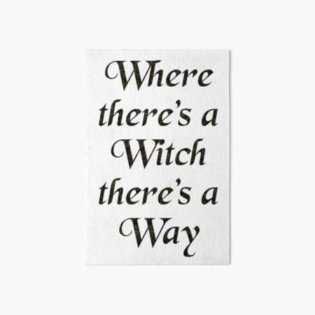 Where there's a Witch there's a Way Art Board Print