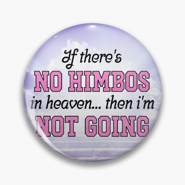 Item preview, If There's No Himbos In Heaven... Then Im Not Going designed and sold by Picket Club.
