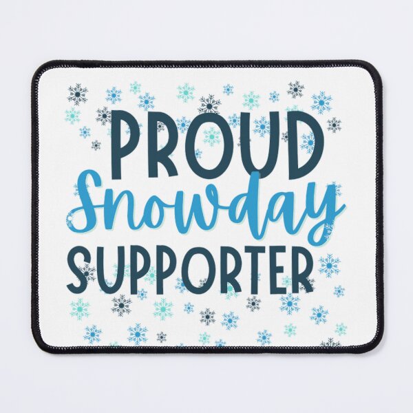 Item preview, Proud SNOWDAYS Supporter - Funny Snow Quotes designed and sold by chetan786.