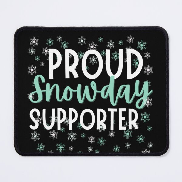Item preview, Proud SNOWDAYS Supporter - Funny Snow Quotes designed and sold by chetan786.