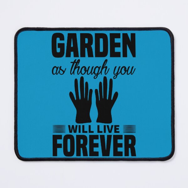 Item preview, garden as though you will live forever black designed and sold by printingvegas.