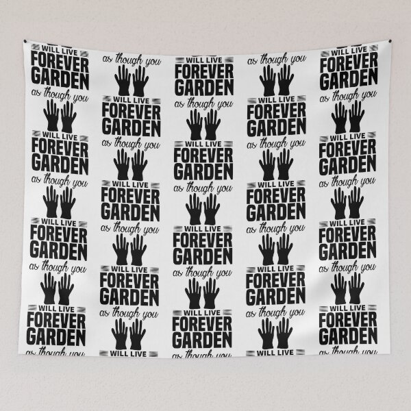 Item preview, garden as though you will live forever black designed and sold by printingvegas.