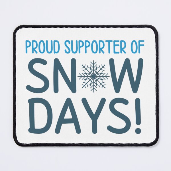 Item preview, Proud SNOWDAYS Supporter - Funny Snow Quotes designed and sold by chetan786.