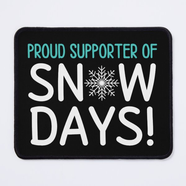 Item preview, Proud SNOWDAYS Supporter - Funny Snow Quotes designed and sold by chetan786.