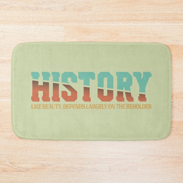 Item preview, History, like beauty, depends largely on the beholder designed and sold by VarnaChitra.