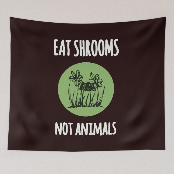 Item preview, EAT SHROOMS NOT ANIMALS designed and sold by thelivingrp.