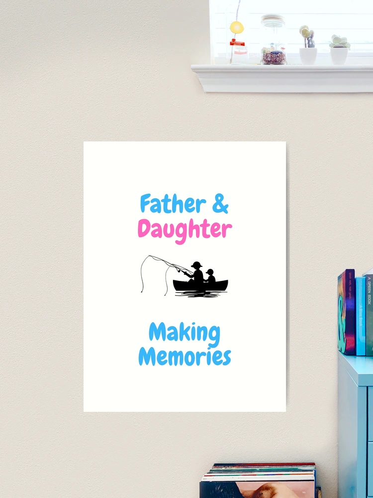 Father and Daughter Fishing Buddies Making Memories Dad Daughter Art Print  for Sale by OutdoorsZee1