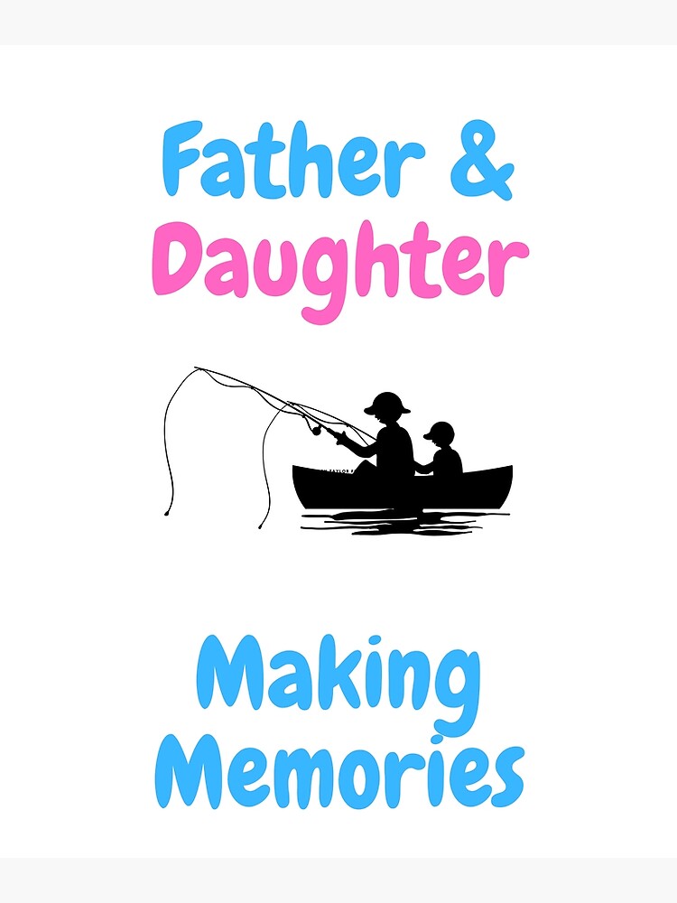 Father and Daughter Fishing Buddies Making Memories Dad Daughter | Art Print